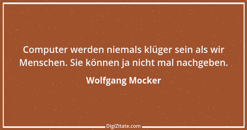 Zitat von Wolfgang Mocker 512