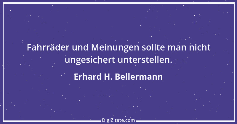 Zitat von Erhard H. Bellermann 6