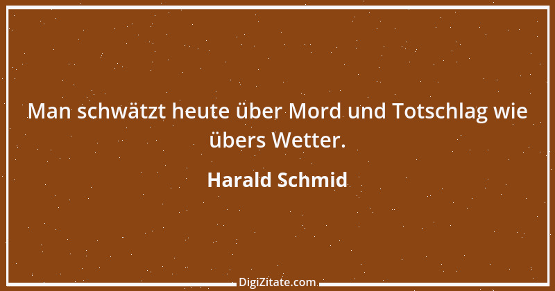 Zitat von Harald Schmid 81