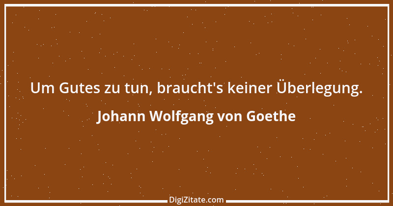 Zitat von Johann Wolfgang von Goethe 492