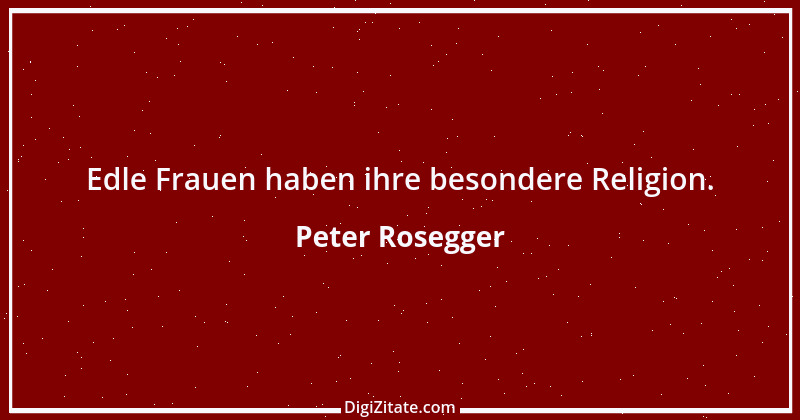 Zitat von Peter Rosegger 45