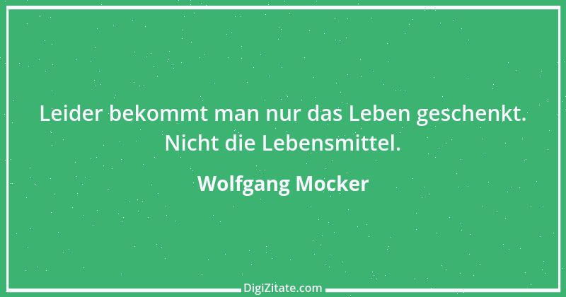 Zitat von Wolfgang Mocker 513