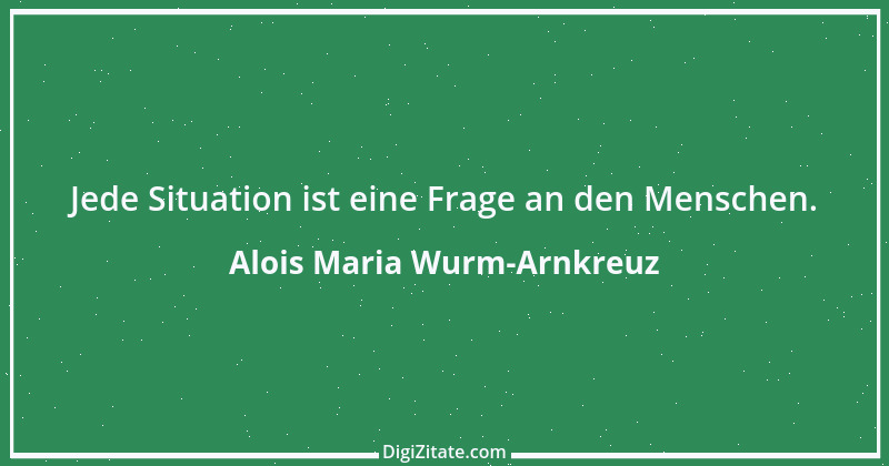 Zitat von Alois Maria Wurm-Arnkreuz 4