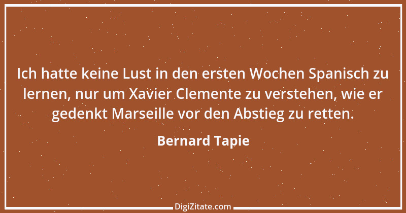 Zitat von Bernard Tapie 1