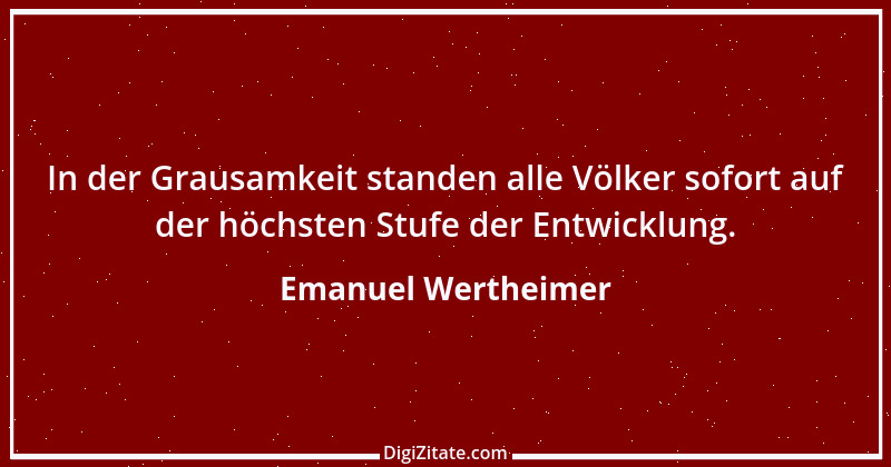 Zitat von Emanuel Wertheimer 568