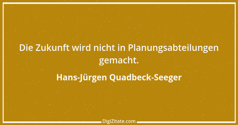 Zitat von Hans-Jürgen Quadbeck-Seeger 121