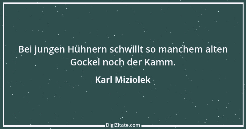 Zitat von Karl Miziolek 9