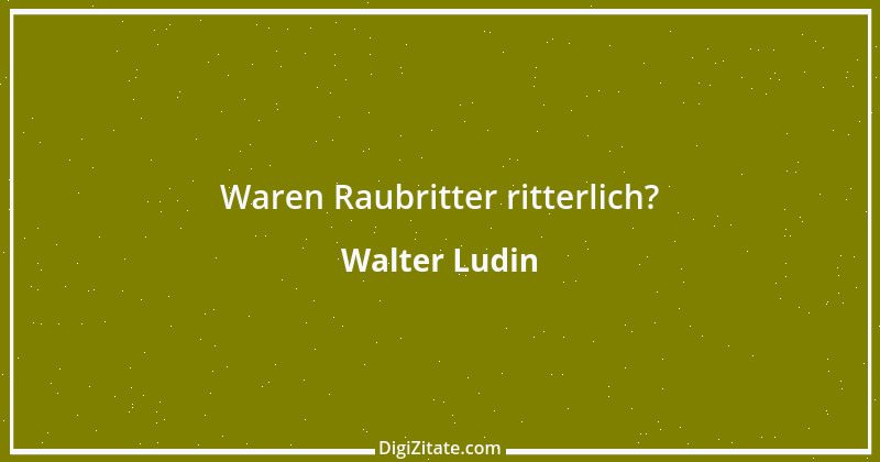 Zitat von Walter Ludin 995