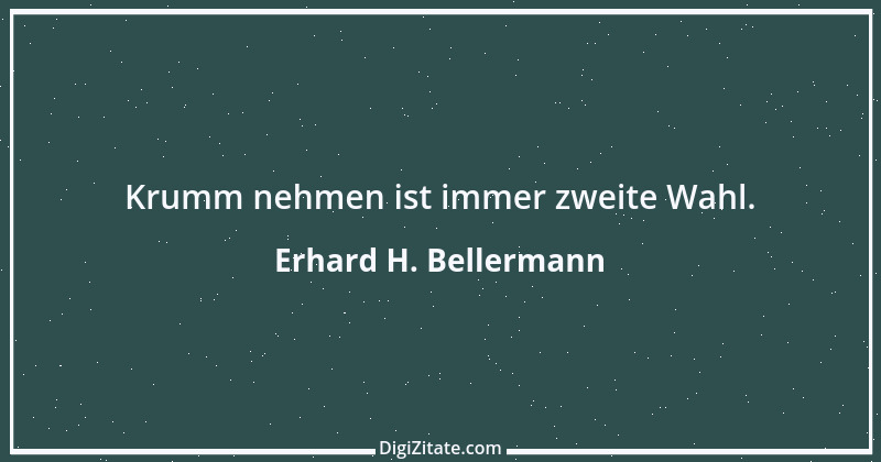 Zitat von Erhard H. Bellermann 1008