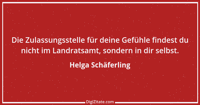 Zitat von Helga Schäferling 249