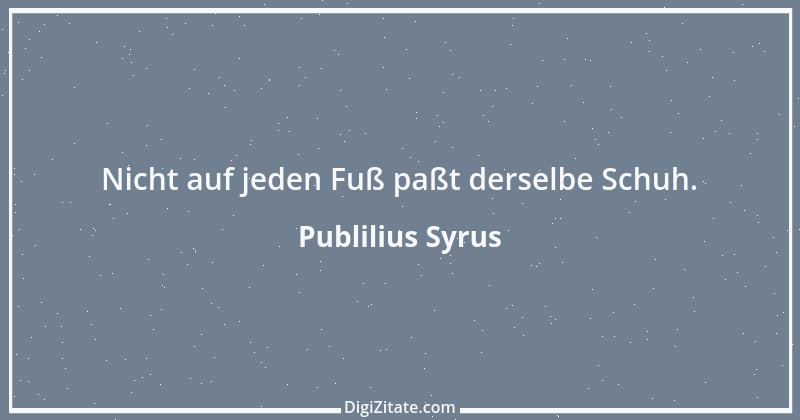 Zitat von Publilius Syrus 159