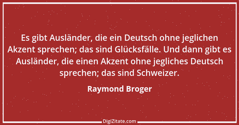 Zitat von Raymond Broger 1