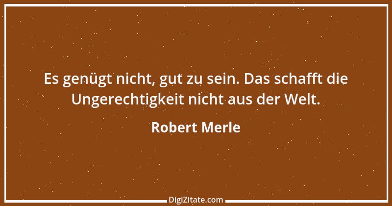 Zitat von Robert Merle 24