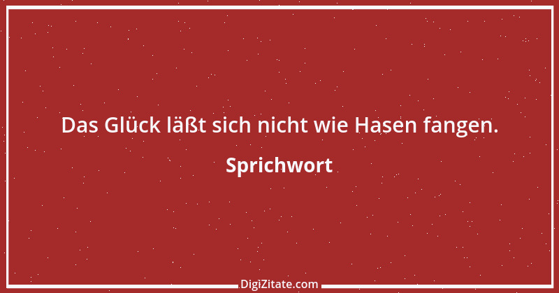 Zitat von Sprichwort 6486