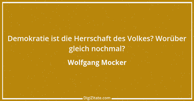 Zitat von Wolfgang Mocker 515