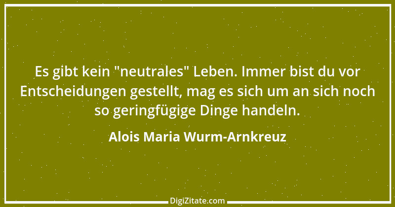 Zitat von Alois Maria Wurm-Arnkreuz 6