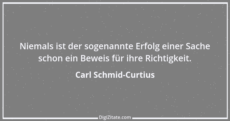 Zitat von Carl Schmid-Curtius 1