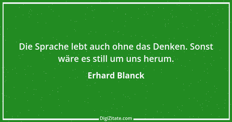 Zitat von Erhard Blanck 50