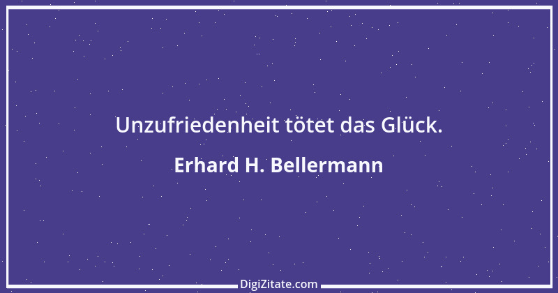 Zitat von Erhard H. Bellermann 1009