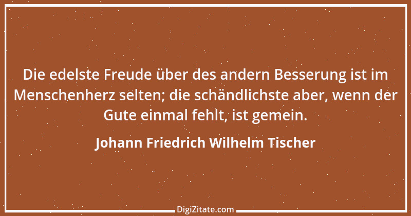 Zitat von Johann Friedrich Wilhelm Tischer 1