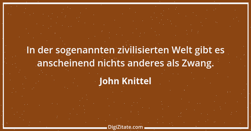 Zitat von John Knittel 71