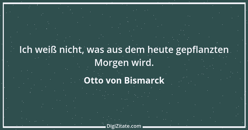 Zitat von Otto von Bismarck 193