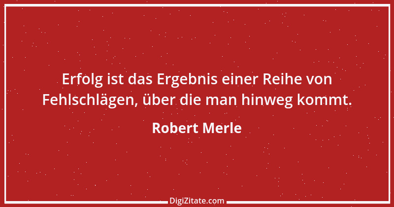 Zitat von Robert Merle 25