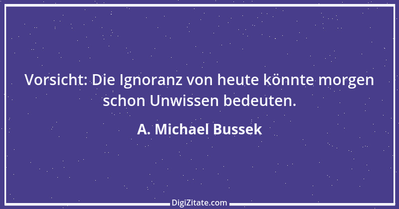 Zitat von A. Michael Bussek 74