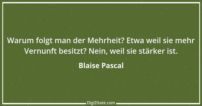 Zitat von Blaise Pascal 336