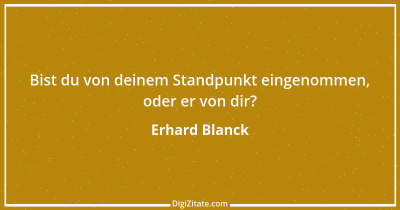 Zitat von Erhard Blanck 358