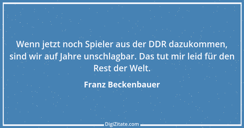 Zitat von Franz Beckenbauer 20