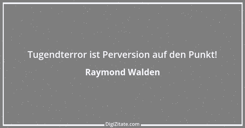 Zitat von Raymond Walden 276