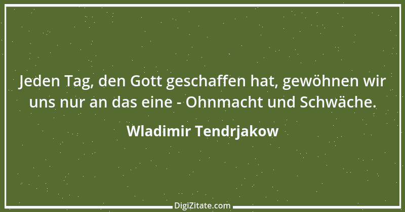 Zitat von Wladimir Tendrjakow 61