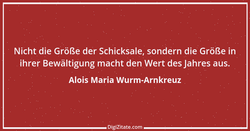 Zitat von Alois Maria Wurm-Arnkreuz 7