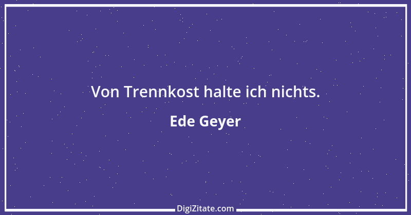 Zitat von Ede Geyer 17