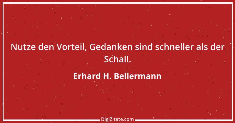 Zitat von Erhard H. Bellermann 10