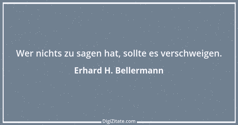 Zitat von Erhard H. Bellermann 1010