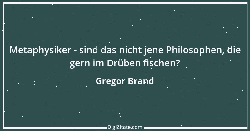 Zitat von Gregor Brand 386