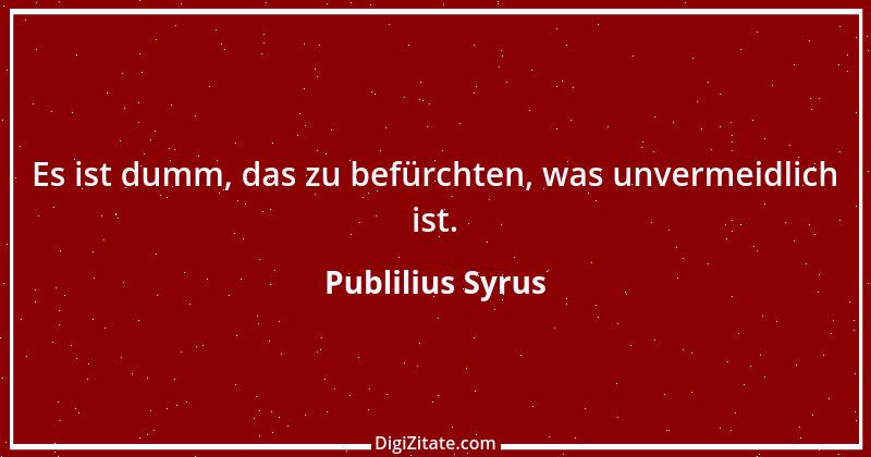 Zitat von Publilius Syrus 161