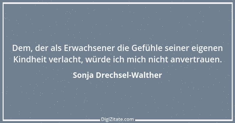 Zitat von Sonja Drechsel-Walther 4