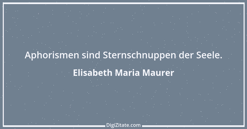 Zitat von Elisabeth Maria Maurer 2