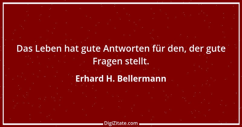 Zitat von Erhard H. Bellermann 11