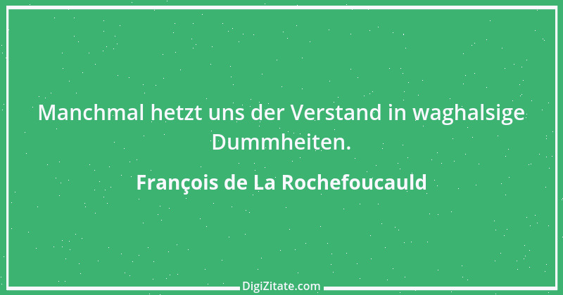 Zitat von François de La Rochefoucauld 410