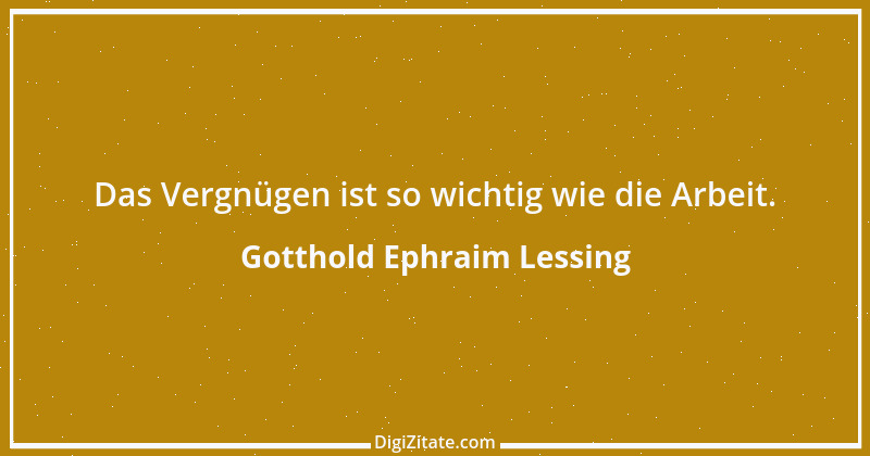 Zitat von Gotthold Ephraim Lessing 419