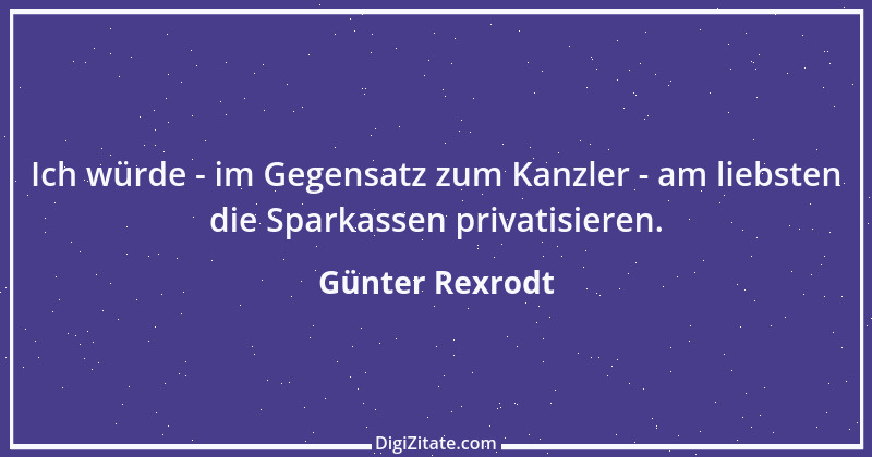 Zitat von Günter Rexrodt 11