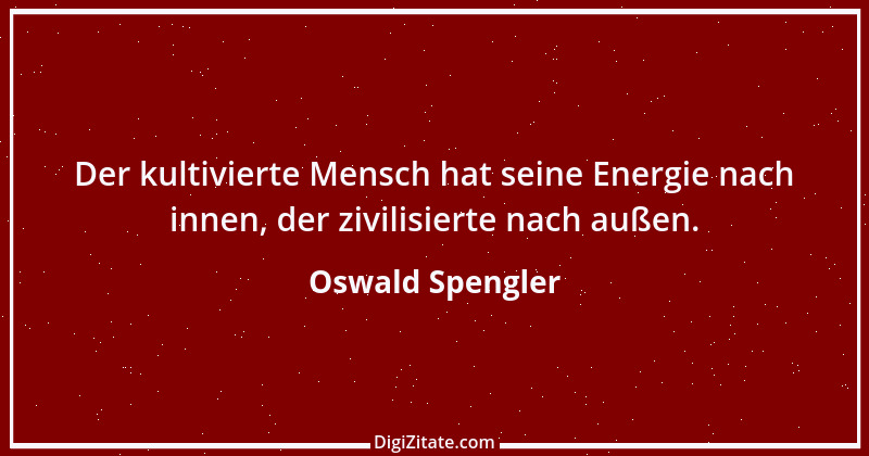 Zitat von Oswald Spengler 6