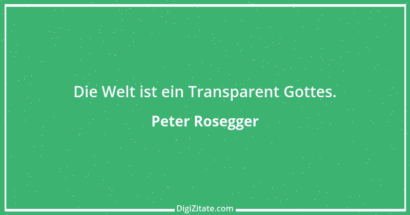 Zitat von Peter Rosegger 50