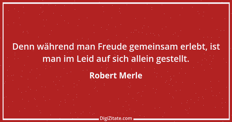 Zitat von Robert Merle 27