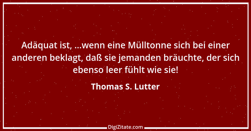 Zitat von Thomas S. Lutter 203