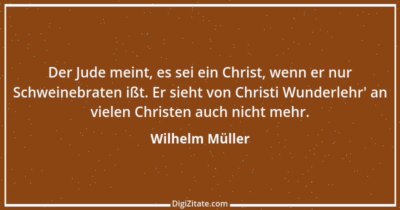 Zitat von Wilhelm Müller 74